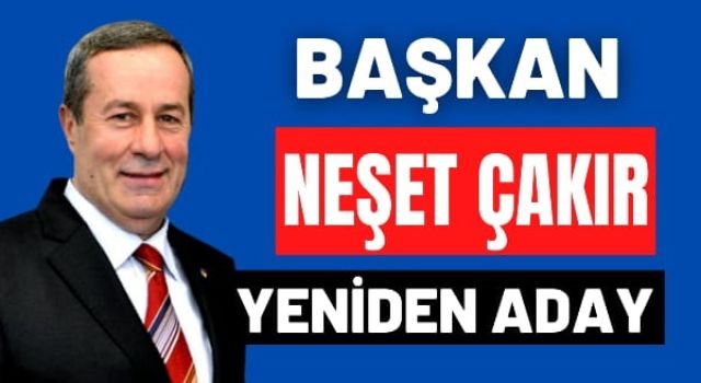 Başkan Neşet Çakır yeniden aday