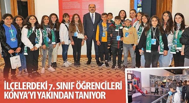 İlçelerdeki 7. Sınıf Öğrencileri Konya'yı Yakından Tanıyor