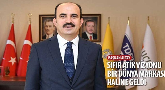 Başkan Altay: “Sıfır Atık Vizyonu Bir Dünya Markası Haline Geldi”