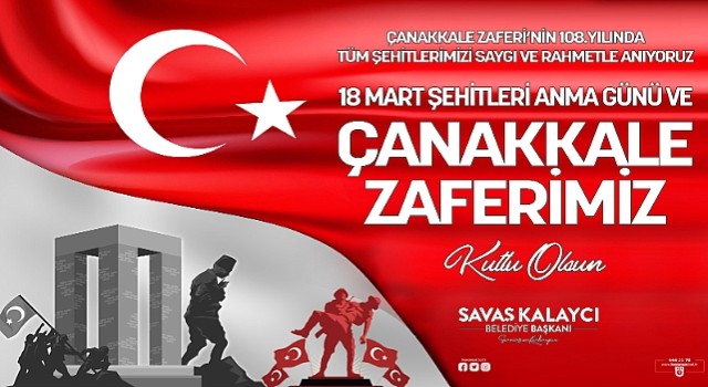Belediye Başkanı Savaş Kalaycı'nın 18 Mart Çanakkale Zaferi ve Şehitleri Anma Günü Mesajı