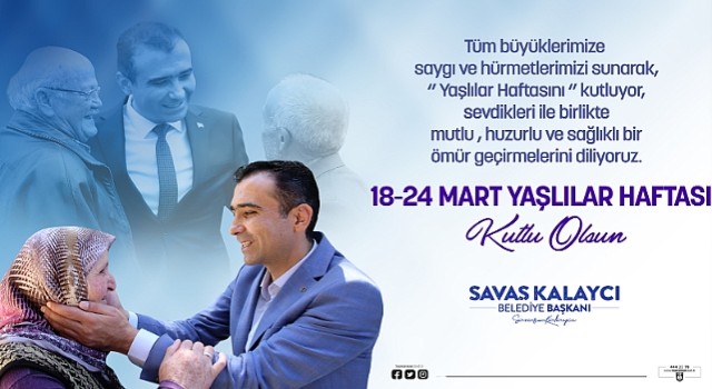 Karaman Belediye Başkanı Savaş Kalaycı'nın Yaşlılar Haftası Mesajı