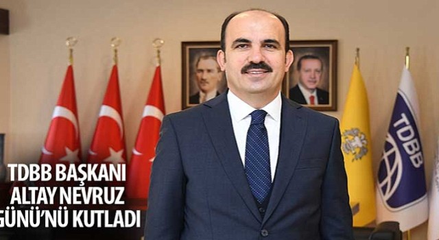 TDBB Başkanı Altay Nevruz Günü'nü Kutladı