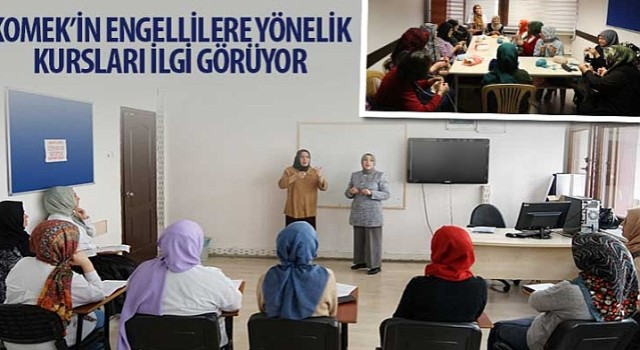 KOMEK'in Engellilere Yönelik Kursları İlgi Görüyor