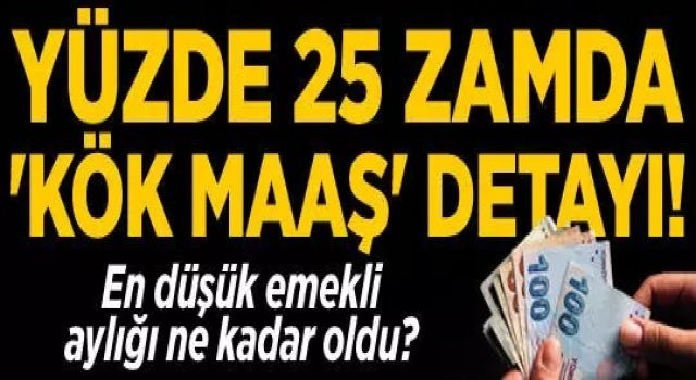 Emekliye yüzde 25 zamda 'kök maaş' detayı