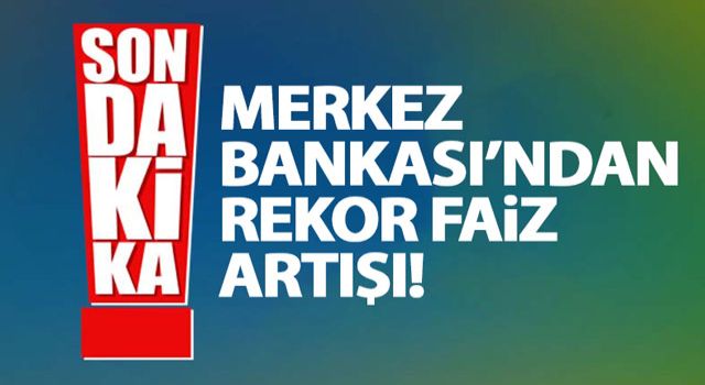 Merkez Bankası'ndan Bir Rekor Faiz Kararı Daha!