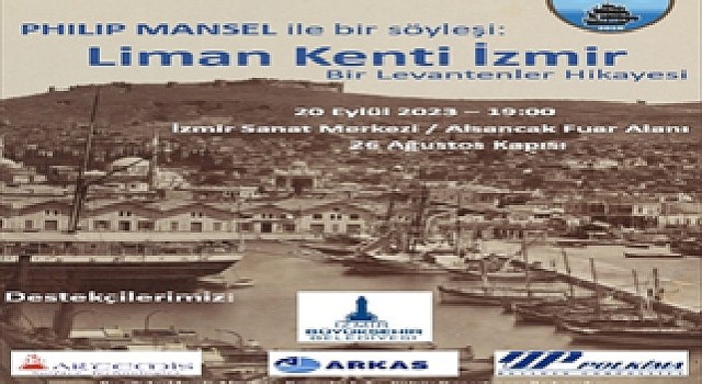 Ünlü İngiliz Tarihçi Philip Mansel İzmir'e Geliyor