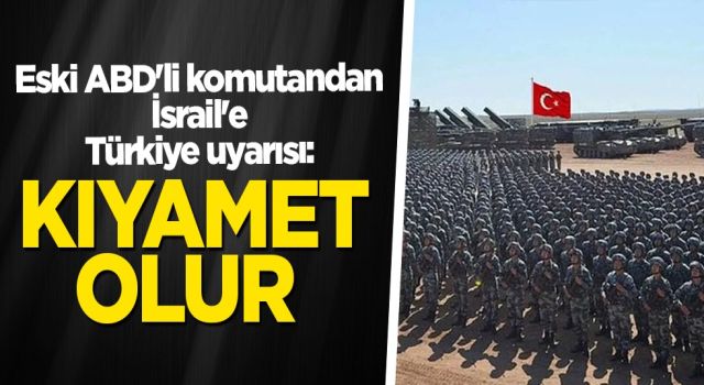 ABD'li askeri analist: İsrail'in kıyameti Türkler olur