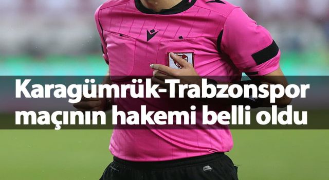 Fatih Karagümrük Trabzonspor Maçının Hakemi Açıklandı
