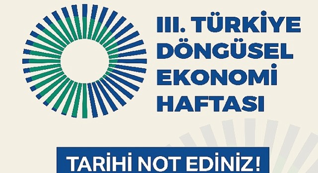 III. Türkiye Döngüsel Ekonomi Haftası 7-8-9 Kasım'da Gerçekleştirilecek