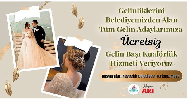 Nevşehir Belediyesi'nden “Ücretsiz Gelin Başı Kuaförlük Hizmeti”