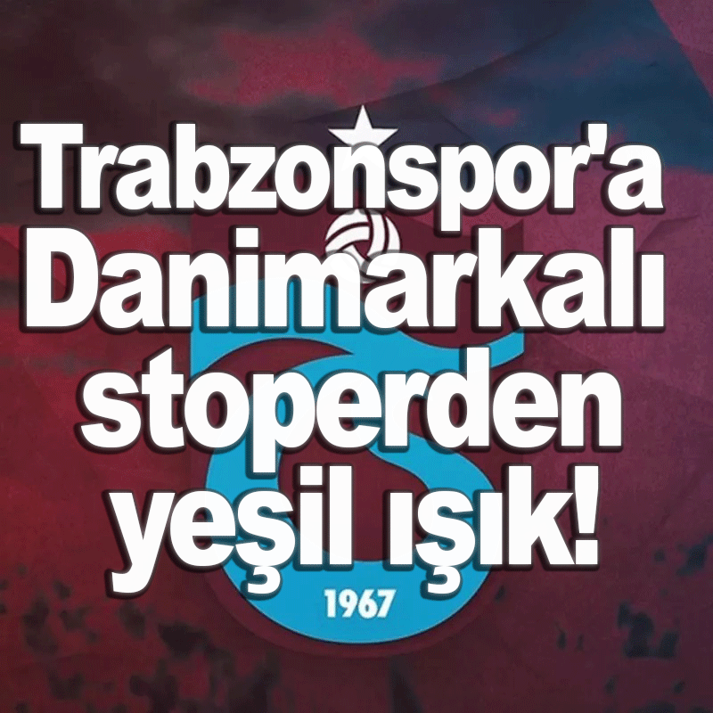 Trabzonspor'a Danimarkalı stoperden yeşil ışık!