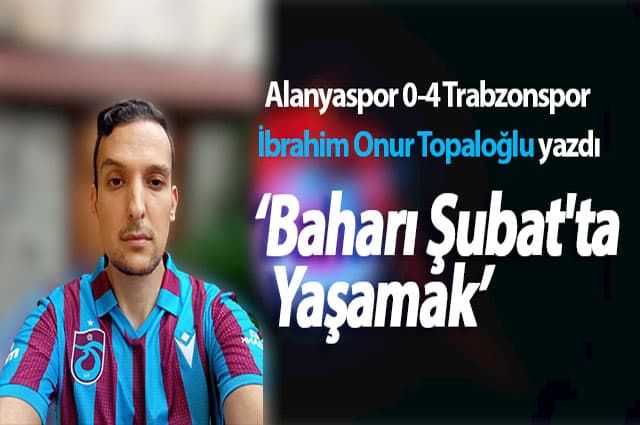 Baharı Şubat'ta Yaşamak