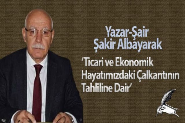 Ticari ve Ekonomik Hayatımızdaki Çalkantının Tahliline Dair