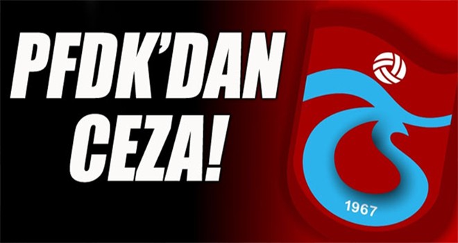 Trabzonspor'a PFDK'dan ceza
