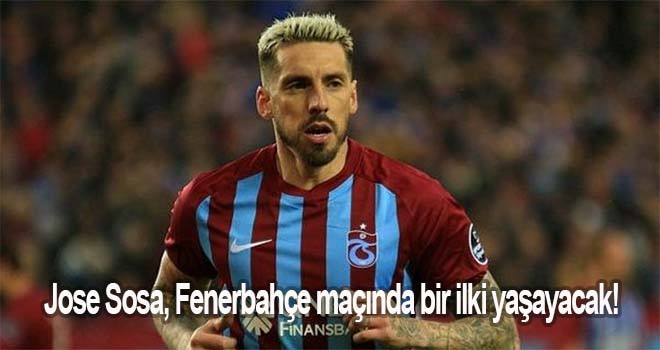 Jose Sosa, Fenerbahçe maçında bir ilki yaşayacak!