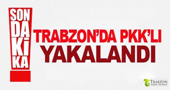 Trabzon’da PKK’lı yakalandı
