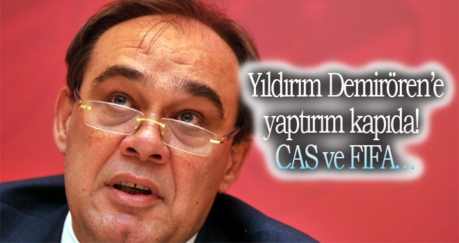 Yıldırım Demirören’e yaptırım kapıda! CAS ve FIFA…
