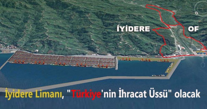 İyidere Limanı, "Türkiye'nin İhracat Üssü" olacak
