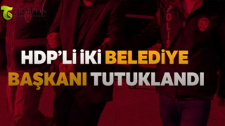 HDP'li İki Belediye Başkanı Tutuklandı