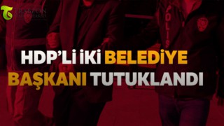 HDP'li İki Belediye Başkanı Tutuklandı