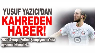Milli futbolcu Yusuf Yazıcı'dan kötü haber