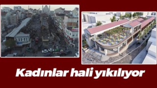 Trabzon Kadınlar Pazarı yıkıldı