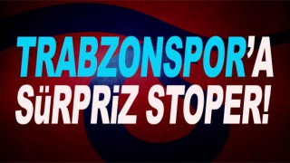 Trabzonspor'a sürpriz stoper