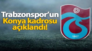 Trabzonspor'un Konyaspor Kadrosu Belli Oldu
