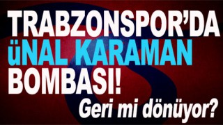 Trabzonspor Ünal Karaman'ı geri mi çağırdı!