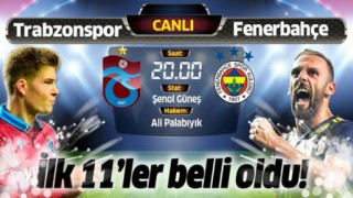 Trabzonspor - Fenerbahçe ilk 11'ler belli oldu!