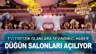 Düğün salonlarının açılacağı tarih belli oldu