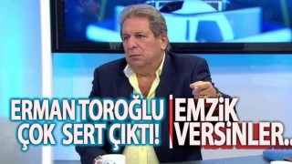 Erman Toroğlu çok sert çıktı!