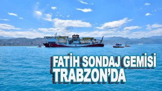Fatih Sondaj Gemisi Trabzon'da