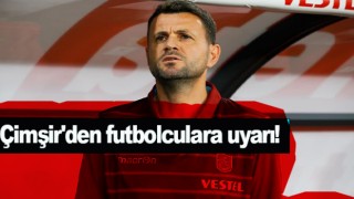 Fenerbahçe maçı öncesi Hüseyin Çimşir'den futbolculara uyarı!
