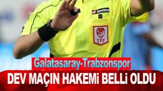 Galatasaray-Trabzonspor maçının hakemi belli oldu