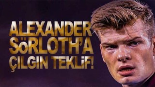 Alexander Sörloth'a çılgın teklif!