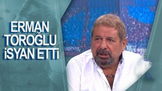 Erman Toroğlu isyan etti!