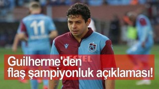 Guilherme'den flaş şampiyonluk açıklaması!