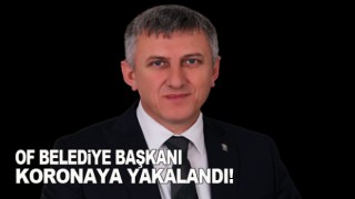 Of Belediye Başkanı Corona'ya Yakalandı