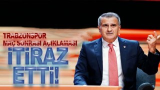 Şenol Güneş'den itiraz!