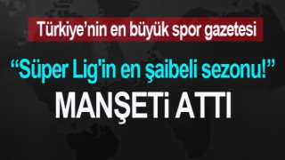 Spor gazete ilan etti! Şaibeli sezonu