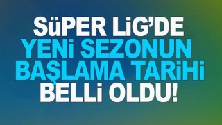 Süper Lig'de yeni sezon tarihi belli oldu
