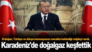 Cumhurbaşkanı Erdoğan açıkladı! Karadeniz'de doğalgaz müjdesi