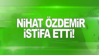TFF Başkanı Nihat Özdemir istifa kararı aldı!