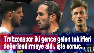 Trabzonspor iki gence gelen tekliflerin yanıtı!