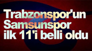 Trabzonspor-Samsunspor İlk11