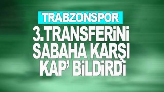 Trabzonspor transferi açıkladı