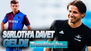 Trabzonspor'da Sörloth'a davet!