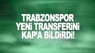 Trabzonspor yeni transferini KAP'a bildirdi