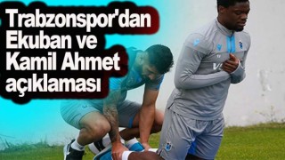 Trabzonspor'dan Ekuban ve Kamil Ahmet açıklaması
